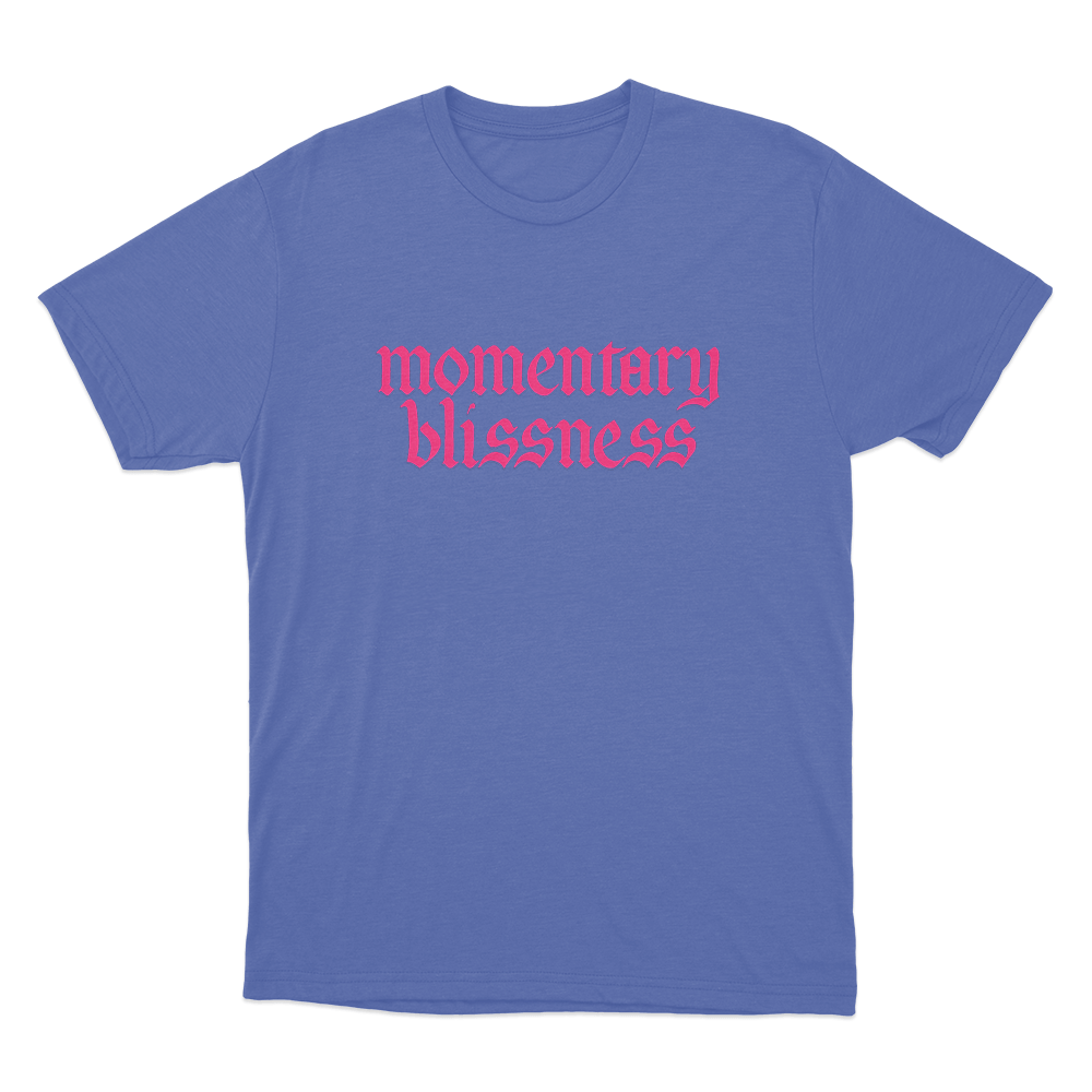 Momentary Blissness Unisex T Shirt Blue Momentary Blissness Unisex T Shirt Blue