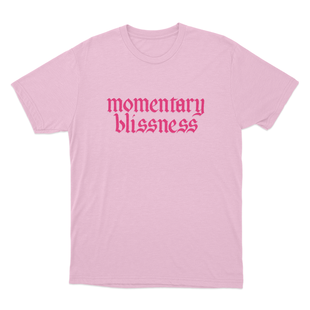 Momentary Blissness Unisex T Shirt Pink Momentary Blissness Unisex T Shirt Pink